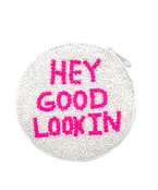  HEY GOOD LOOKIN  Circle Coin Pouch